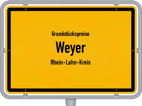 Grundstückspreise Weyer (Rhein-Lahn-Kreis) - Ortsschild von Weyer (Rhein-Lahn-Kreis)