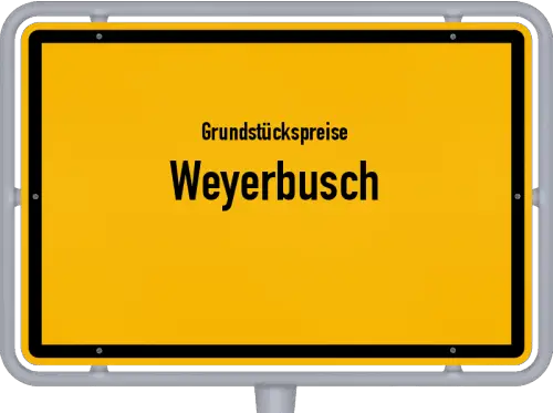 Grundstückspreise Weyerbusch - Ortsschild von Weyerbusch