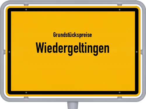 Grundstückspreise Wiedergeltingen - Ortsschild von Wiedergeltingen