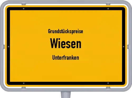 Grundstückspreise Wiesen (Unterfranken) - Ortsschild von Wiesen (Unterfranken)