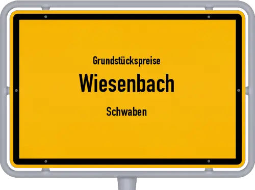 Grundstückspreise Wiesenbach (Schwaben) - Ortsschild von Wiesenbach (Schwaben)