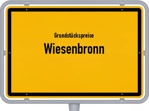 Grundstückspreise Wiesenbronn - Ortsschild von Wiesenbronn