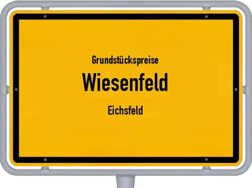 Grundstückspreise Wiesenfeld (Eichsfeld) - Ortsschild von Wiesenfeld (Eichsfeld)