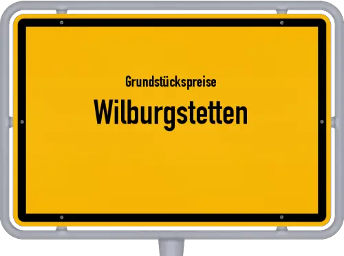 Grundstückspreise Wilburgstetten - Ortsschild von Wilburgstetten