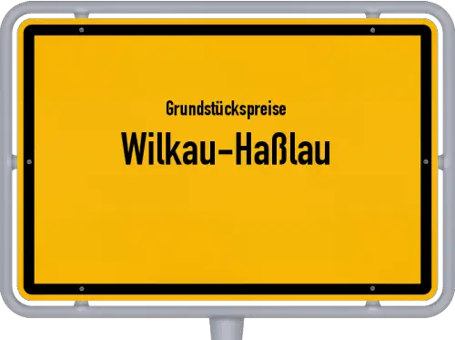 Grundstückspreise Wilkau-Haßlau - Ortsschild von Wilkau-Haßlau