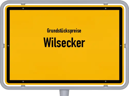 Grundstückspreise Wilsecker - Ortsschild von Wilsecker