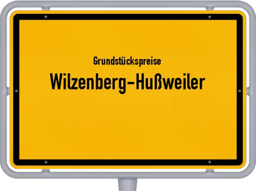 Grundstückspreise Wilzenberg-Hußweiler - Ortsschild von Wilzenberg-Hußweiler