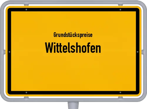 Grundstückspreise Wittelshofen - Ortsschild von Wittelshofen