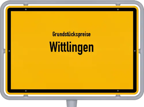 Grundstückspreise Wittlingen - Ortsschild von Wittlingen