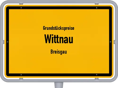 Grundstückspreise Wittnau (Breisgau) - Ortsschild von Wittnau (Breisgau)
