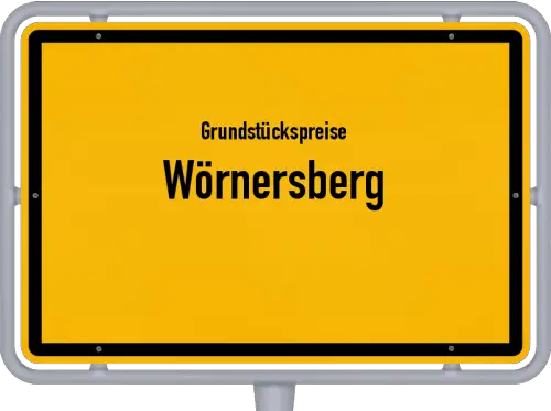 Grundstückspreise Wörnersberg - Ortsschild von Wörnersberg