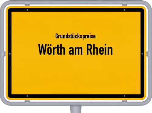 Grundstückspreise Wörth am Rhein - Ortsschild von Wörth am Rhein