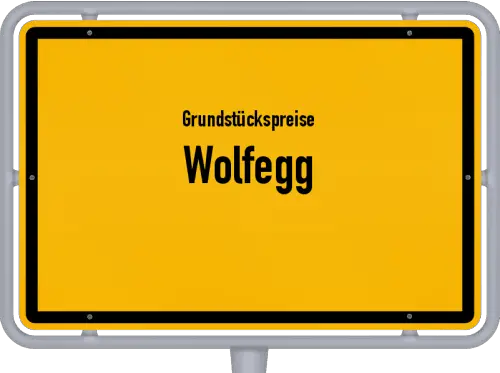 Grundstückspreise Wolfegg - Ortsschild von Wolfegg