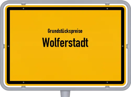 Grundstückspreise Wolferstadt - Ortsschild von Wolferstadt