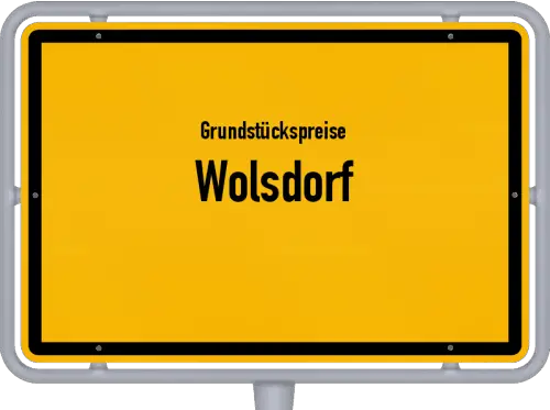 Grundstückspreise Wolsdorf - Ortsschild von Wolsdorf