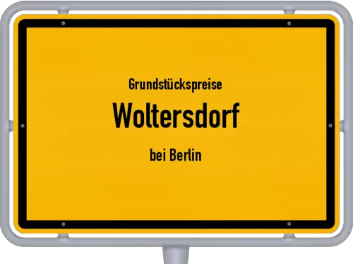 Grundstückspreise Woltersdorf (bei Berlin) - Ortsschild von Woltersdorf (bei Berlin)