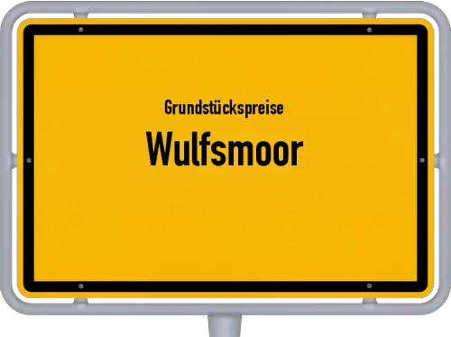 Grundstückspreise Wulfsmoor - Ortsschild von Wulfsmoor