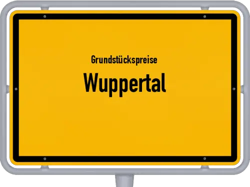 Grundstückspreise Wuppertal - Ortsschild von Wuppertal