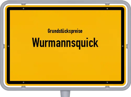 Grundstückspreise Wurmannsquick - Ortsschild von Wurmannsquick