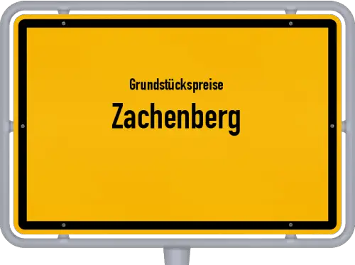 Grundstückspreise Zachenberg - Ortsschild von Zachenberg