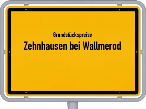 Grundstückspreise Zehnhausen bei Wallmerod - Ortsschild von Zehnhausen bei Wallmerod