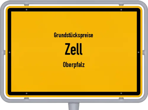 Grundstückspreise Zell (Oberpfalz) - Ortsschild von Zell (Oberpfalz)