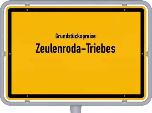 Grundstückspreise Zeulenroda-Triebes - Ortsschild von Zeulenroda-Triebes