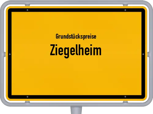 Grundstückspreise Ziegelheim - Ortsschild von Ziegelheim