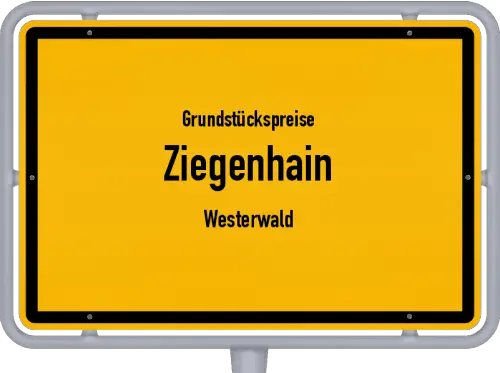 Grundstückspreise Ziegenhain (Westerwald) - Ortsschild von Ziegenhain (Westerwald)