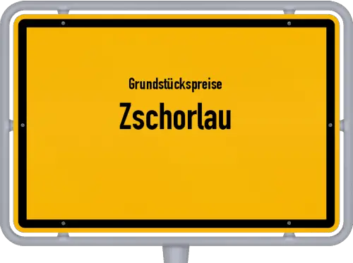 Grundstückspreise Zschorlau - Ortsschild von Zschorlau