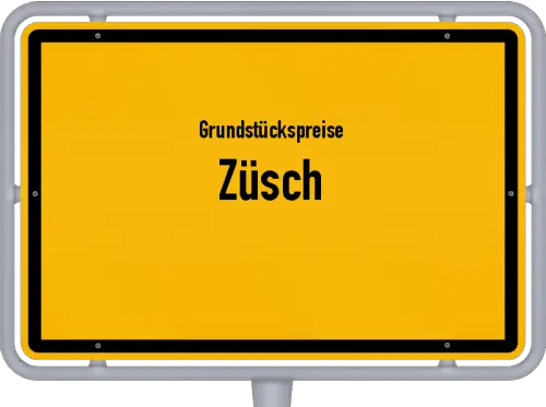 Grundstückspreise Züsch - Ortsschild von Züsch